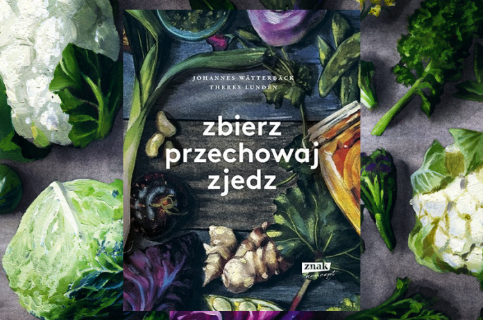 Zbierz, przechowaj, zjedz - proste przepisy wege